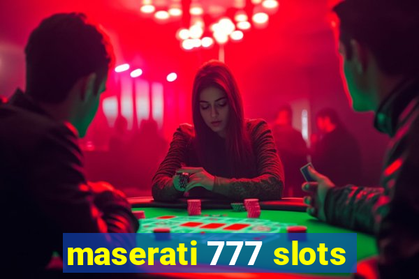 maserati 777 slots